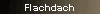 Flachdach